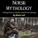 Norse Mythology Viking History, Myths, and Divine Beings, Birker Leif