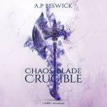 Chaos Blade Crucible, A.P. Beswick