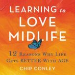Learning to Love Midlife, Chip Conley