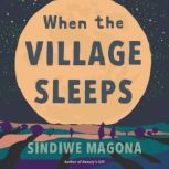 When the Village Sleeps, Sindiwe Magona