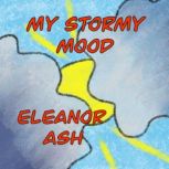My Stormy Mood, Eleanor Ash