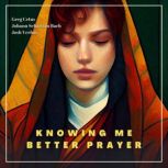 Knowing Me Better Prayer, Johann Sebastian Bach
