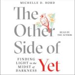 The Other Side of Yet, Michelle D. Hord