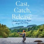 Cast, Catch, Release, Marina Gibson