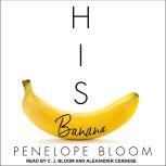His Banana, Penelope Bloom