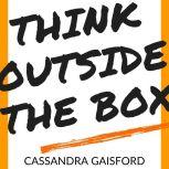 Think Outside The Box, Cassandra Gaisford