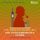 The Stockbrokers Clerk, Sir Arthur Conan Doyle