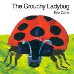 The Grouchy Ladybug, Eric Carle
