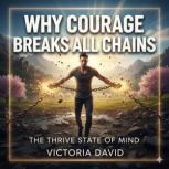 Why Courage Breaks All Chains, Victoria David