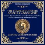The Complete Gnostic Gospels  Apocal..., Various Gnostic Writers