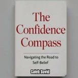 The Confidence Compass, Caleb David