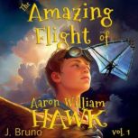 The Amazing Flight of Aaron William H..., J. Bruno