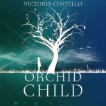 Orchid Child, Victoria Costello