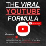 The Viral YouTube Formula How  to St..., Marks Markson