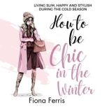 How to be Chic in the Winter, Fiona Ferris