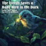 A Firefly Saves the Baby Bird in the ..., Kelly Johnson