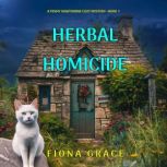 Herbal Homicide A Penny Hawthorne Co..., Fiona Grace