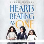 Hearts Beating as One, Ralph Martin