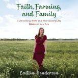 Faith, Farming, and Family, Caitlin Henderson