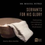 Servants for His Glory, Miguel Nunez