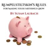 Rumpelstiltskins Rules for Making Yo..., Susan Laubach