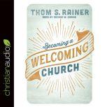 Becoming a Welcoming Church, Thom S. Rainer