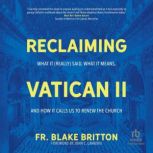 Reclaiming Vatican II, Fr. Blake Britton
