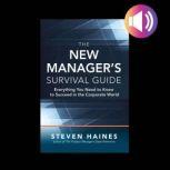 The New Managers Survival Guide Eve..., Steven Haines
