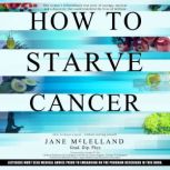 How to Starve Cancer, Jane McLelland