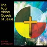 The Four Vision Quests of Jesus, Steven Charleston