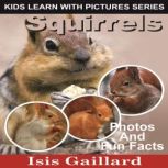 Squirrels Photos and Fun Facts for Kids, Isis Gaillard