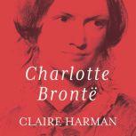 Charlotte Bronte, Claire Harman