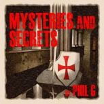 Mysteries and Secrets, Phil G
