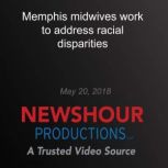 Memphis midwives work to address raci..., PBS NewsHour