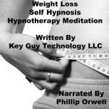 Weight Loss Self Hypnosis Hypnotherapy Meditation, Key Guy Technology LLC