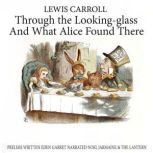 Through The Lookingglass And What Al..., Lewis Caroll