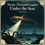 Twenty Thousand Leagues Under the Sea..., Jules Verne