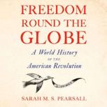 Freedom Round the Globe, Sarah M. S. Pearsall