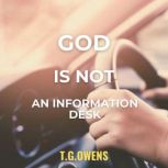 God Is Not an Information Desk, T.G. Owens