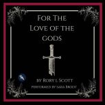 For the Love of the Gods, Rory L Scott