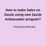 How to make Sales on Zazzle using new..., Parshwika Bhandari