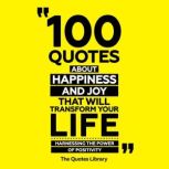 100 Quotes About Happiness And Joy Th..., The Quotes Library
