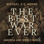 The Best War Ever America and World ..., Michael C.C. Adams