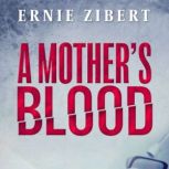 A Mothers Blood, Ernie Zibert