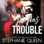 He Has Trouble, Steaphanie Queen