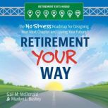 Retirement Your Way The No Stress Ro..., Gail M. McDonald