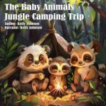 The Baby Animals Jungle Camping Trip, Kelly Johnson