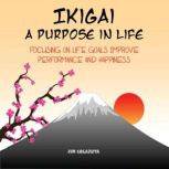 Ikigai A Purpose in Life, Jim Colajuta