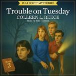 Trouble on Tuesday, Colleen L. Reece