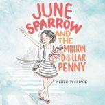 June Sparrow and the MillionDollar P..., Rebecca Chace